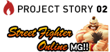 PROJECT STORY 02 [Street Fighter Online MG!!]